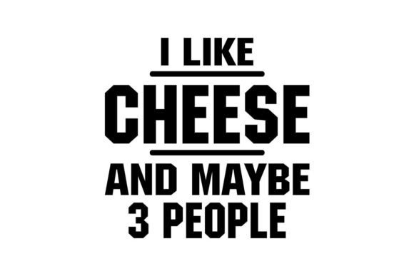 Download I Like Cheese and Maybe 3 People - Premium Bundle