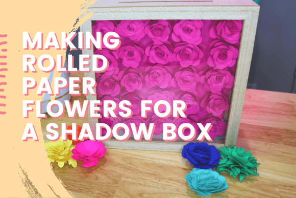 Download Making Rolled Paper Flowers for a Shadow Box - Flowers Collection